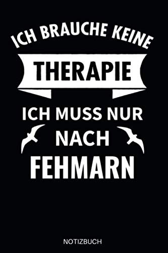 Ich brauche keine Therapie ich will nur nach Fehmarn Notizbuch: Schönes Fehmarn Notizbuch für alle Ostsee Insel-Urlauber - Tolles Soft-Cover Design - ... Seiten im praktischen A5 Taschenformat