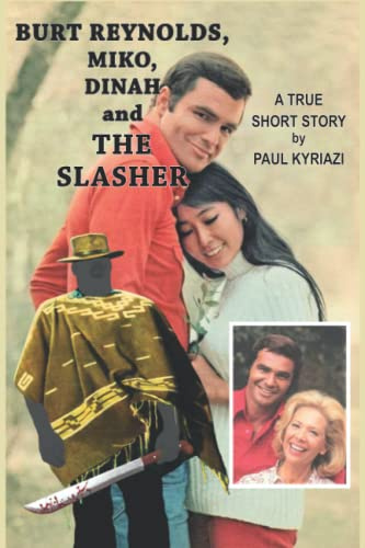 Burt Reynolds, Miko, Dinah and The Slasher: The True Story of a Serial Killer Waiting in Burt's Closet.