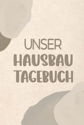 Unser Hausbau Tagebuch: für Bauherren zum Ausfüllen mit Checklisten