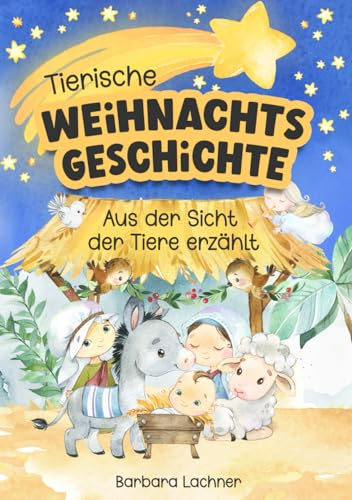 Tierische Weihnachtsgeschichte: Aus der Sicht der Tiere erzählt (Tierische Abenteuer, Band 7)