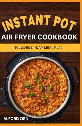 INSTANT POT AIR FRYER COOKBOOK: The Ultimate Guide to Delicious, Quick and Easy One-Pot Air Fryer Meals with Healthy Twists for Busy Families
