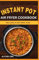 INSTANT POT AIR FRYER COOKBOOK: The Ultimate Guide to Delicious, Quick and Easy One-Pot Air Fryer Meals with Healthy Twists for Busy Families
