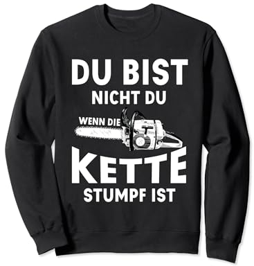 Holzfäller Kettensägen Spruch - Waldarbeiter Zimmermann Holz Sweatshirt