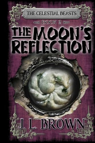 The Moon's Reflection: Celestial Beasts Book 2 (The Celestial Beasts)