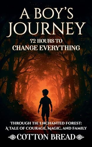 A Boy's Journey 72 Hours to Change Everything