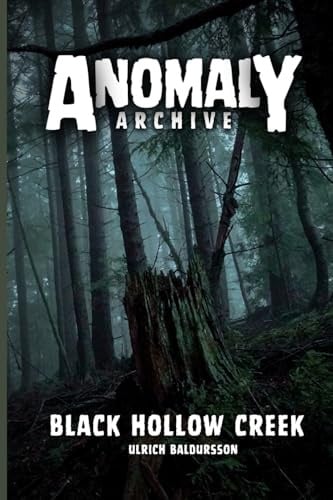 Black Hollow Creek: Predator In The Pines (Anomaly Archives, Band 1)