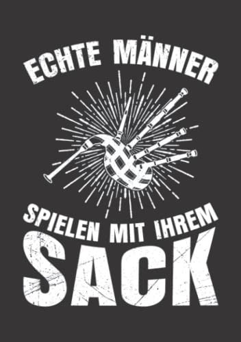 Notizbuch A5 dotted, gepunktet, punktiert mit Softcover Design: Echte Männer spielen mit ihrem Dudelsack: 120 dotted (Punktgitter) DIN A5 Seiten