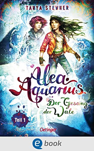 Alea Aquarius 9 Teil 1. Der Gesang der Wale: Der Dein SPIEGEL-Nr.1-Jugendbuch-Bestseller