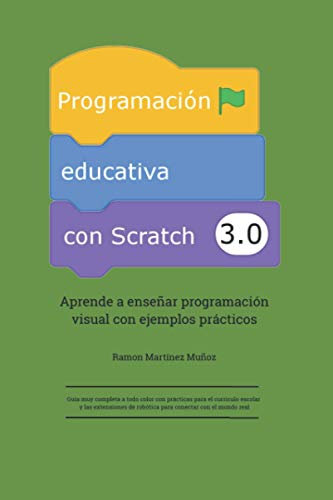 Programación Educativa con Scratch 3.0: Aprende a enseñar programación visual con ejemplos prácticos