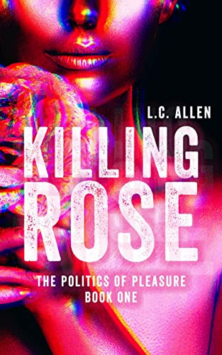 Killing Rose: The Politics of Pleasure (English Edition)