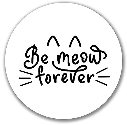 Huuraa Aufkleber Be Meow Forever Katze Sticker 10cm mit Motiv für Katzen Menschen Geschenk Idee für Freunde und Familie