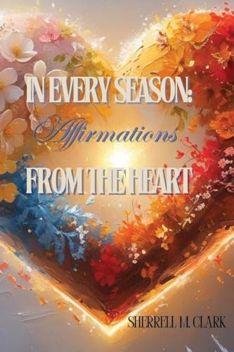 In Every Season: Affirmations From the Heart