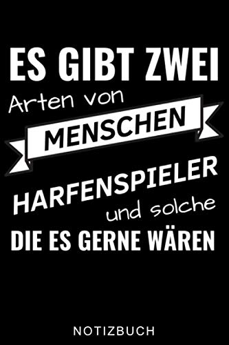 ES GIBT ZWEI ARTEN VON MENSCHEN HARFENSPIELER UND SOLCHE DIE ES GERNE WÄREN NOTIZBUCH: A5 Notizbuch LINIERT Geschenkidee für Harfespieler | Harfebuch ... für Kinder Erwachsene Anfänger | Geburtstag