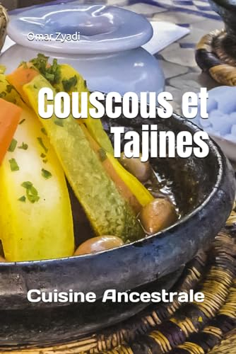 Couscous et Tajines: Cuisine Ancestrale