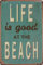 Wetterfestes 20 x 30 cm Blechschild, Strandschild, Meer, Sonne, Sommer, Pool, Schild (Life is good at the Beach)