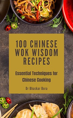 100 Chinese Wok Wisdom Recipes: Essential Techniques for Chinese Cooking (Cookbook Series)