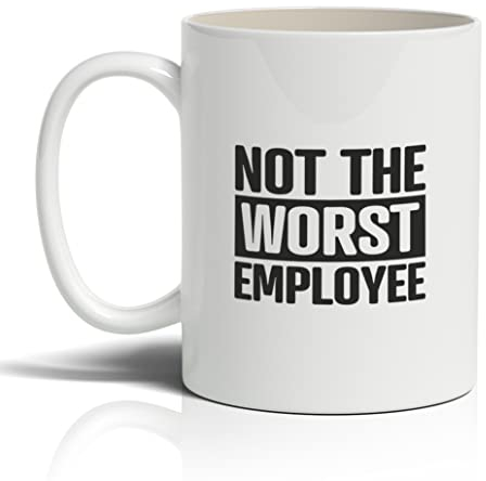 Punkcards - Tasses à café amusantes – « Not The Worst Employee » – Tasse à thé humoristique pour femme – Tasse à café unique – Cadeau d'anniversaire