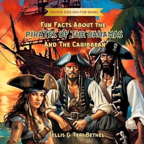 Fun Facts About the Pirates of The Bahamas And The Caribbean (Bahama Kidz Edu-Fun Books) (English Edition)