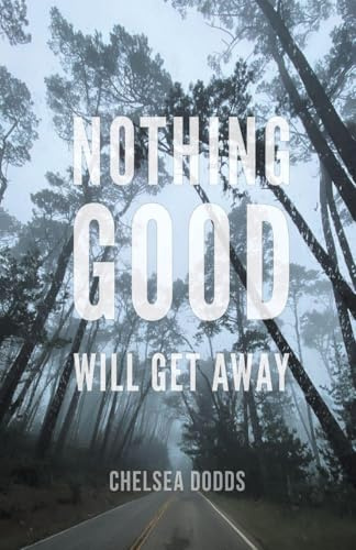 Nothing Good Will Get Away