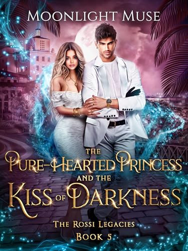 The Pure-Hearted Princess and the Kiss of Darkness (The Rossi Legacies Book 5) (English Edition)