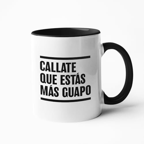 Taza Frases Humor Sarcasmo Regalo Taza de Cerámica regalos originales (Callate que estas mas guapo)