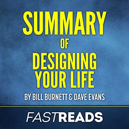 Summary of Designing Your Life: by Bill Burnett & Dave Evans: Includes Key Takeaways & Analysis