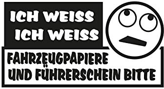 Plott Aufkleber Ich Weiss Fahrzeugpapiere Und Führerschein Kontrolle Cop