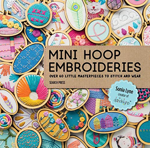 Mini Hoop Embroideries: Over 60 little masterpieces to stitch and wear (English Edition)