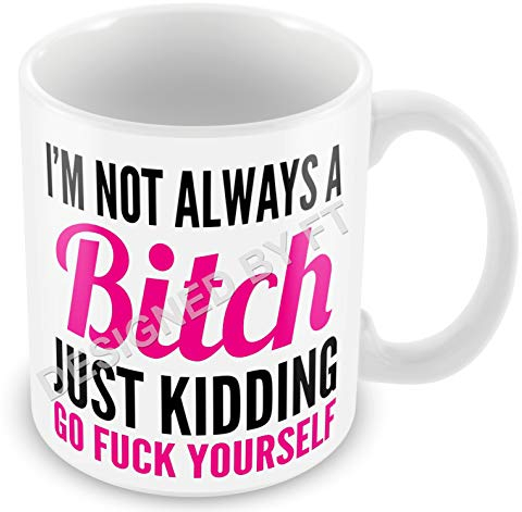 FlyingTurtles I'm Not Always A Bitch Pink Funny Rude Novelty Gift White Ceramic 11oz Mug by FT.