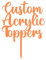 Any Message | Acrylic Custom Cake Topper | Personalised Cake Toppers | Happy Birthday | Wedding Decoration Table Centre Piece Party Decoration | Strong 3mm Acrylic (ORANGE)
