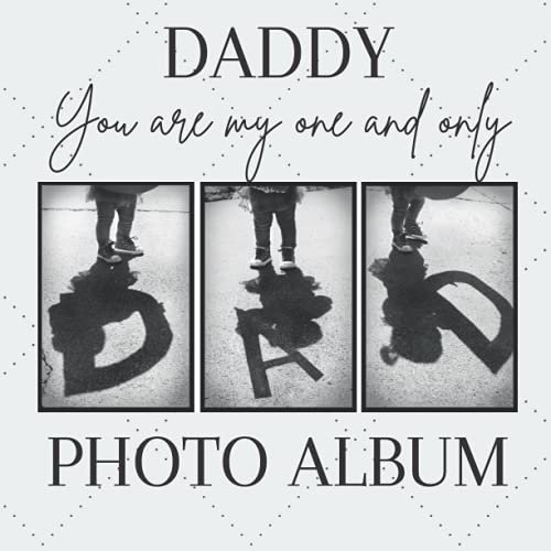 Daddy, you are my one and only: Unique memory photo album for your dad | Birthday or Father's Day gift idea | 100 pages | Glossy soft cover
