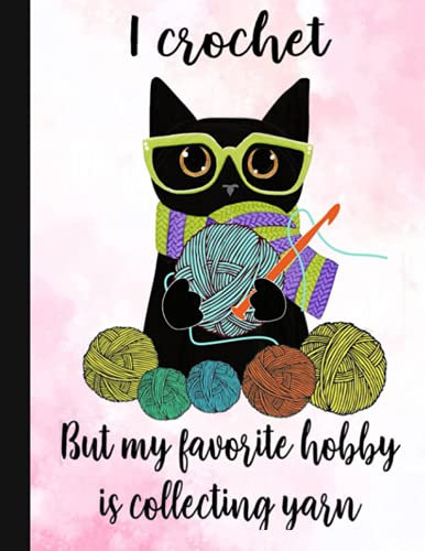 I Crochet Notebook: Crochet Notebook journal Diary Cute funny humorous blank lined notebook Gift for mothers grandma’s gift ... stitches hooker yarn needle appreciation (gag gifts)