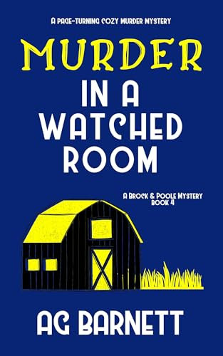 Murder in a Watched Room: A locked room, a dead body. (A Brock & Poole Mystery Book 4)