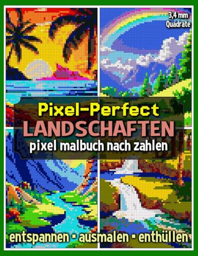 Pixel-Perfect Landschaften Pixel Malbuch nach Zahlen: Malbuch für Erwachsene – Pixel für Pixel entspannen (Pixel Art Malbücher)