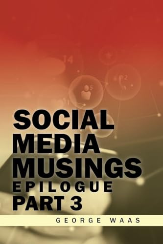 SOCIAL MEDIA MUSINGS: EPILOGUE