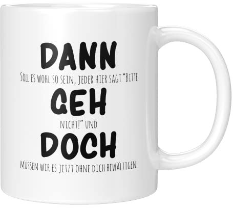 TassenTicker - Dann geh doch - Abschiedsgeschenk Kollegen - beste kollegin - Jobwechsel - Geschenk - Abschied - Neuer Job - lieblingskollegin - Renteneintritt - Rente - kollege (Weiß)