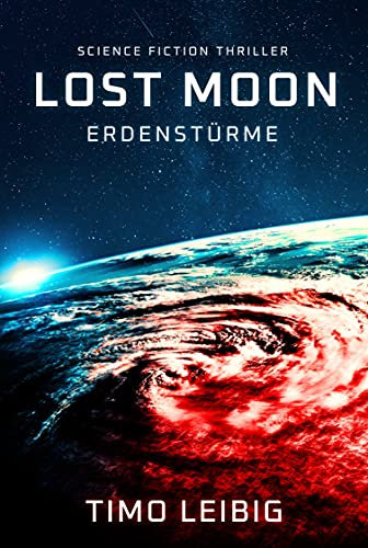 Lost Moon: Erdenstürme: Science Fiction Thriller