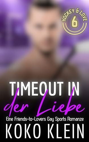Hockey & Love - Timeout in der Liebe: Friends to Lovers Gay Sports Romance