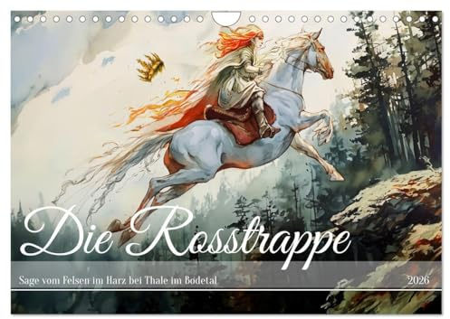 Die Rosstrappe - Sage vom Felsen im Harz bei Thale im Bodetal (Wandkalender 2026 DIN A4 quer), CALVENDO Monatskalender: Rosstrappe - Harzer Bergsage: ... voller Geschichte und Magie (CALVENDO Kunst)