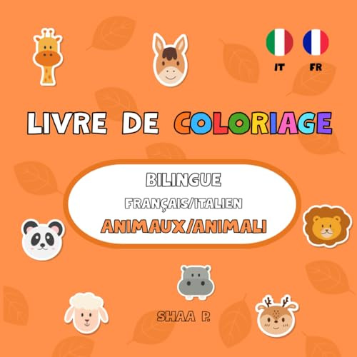 Livre de coloriage bilingue Français / Italien : Animaux / Animali (Livres de Coloriage Enfants - Animaux, Saisons & Univers Magiques - Livres bilingue FR–EN/FR–ES/FR–IT)
