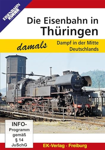 Die Eisenbahn in Thüringen - Dampf in der Mitte Deutschlands