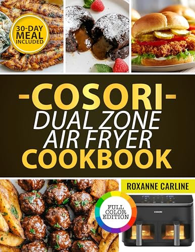 COSORI Dual Zone Air Fryer Cookbook: +120 Easy & Crispy Dual Basket Recipes with Meal Plans & Sync Cook Tips for Beginners & busy Families