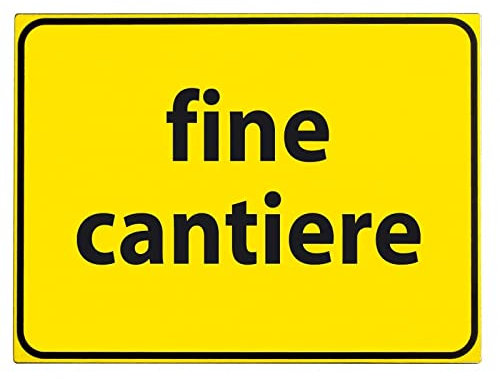 CARTELLO SEGNALETICO - fine cantiere - Con Adesivo in Vinile e Pannello in Forex (Adesivo)