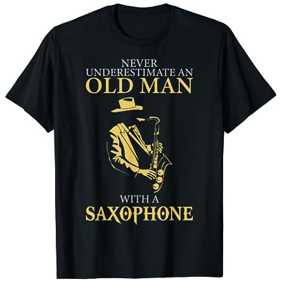 Saxophonspieler unterschätzen nie einen alten Mann mit einem Saxophon T-Shirt