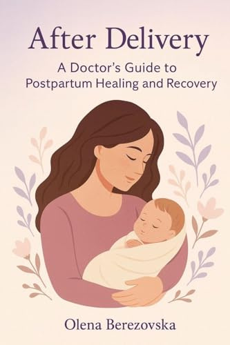 After Delivery: A Doctor's Guide to Postpartum Healing and Recovery (Women's Health)