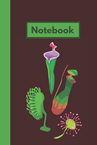 Carnivorous Plants Notebook: A Carnivorous, Insectivorous Plants Lined Notebook journal. An Ideal Gift for Plant Lovers/ Keepers/ Growers of Venus Fly Traps and Pitcher Plants