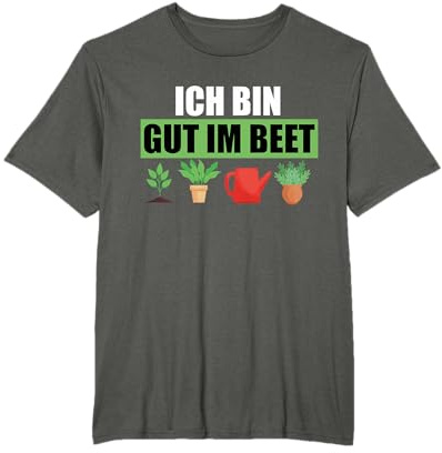 Ich Bin gut im Beet Gärtner Schrebergarten T-Shirt