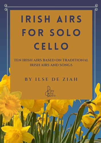Irish Airs for Solo Cello: Traditional Irish Airs and Songs for Cello (English Edition)