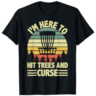 Frisbee de Disc Golf pour Homme, drôle, Je suis là pour Frapper des Arbres et maudire T-Shirt