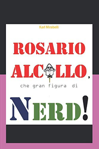 Rosario Alcollo, che gran figura di Nerd!
